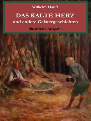 cover image of Das kalte Herz und andere Geistergeschichten. Illustrierte Ausgabe.